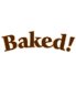 Baked!