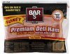 Bar S ham premium deli, honey Calories