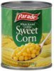 Parade sweet corn whole kernel golden Calories