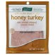 turkey honey, thin sliced