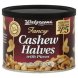 Walgreens cashew halves fancy, with pieces Calories