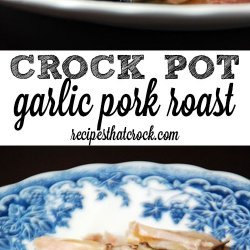 Crock Pot Pork Roast With Garlic