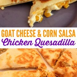 Chicken and Goat Cheese Quesadilla